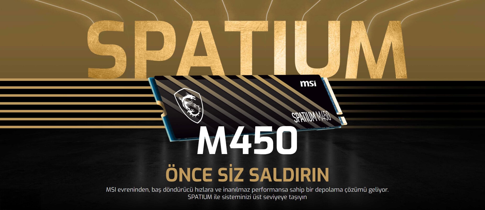 DDR4 RAM DDR4 16GB 3200MHz Gaming Belleği, MSI SPATIUM M450 SSD ile yüksek performans ve hız sağlar, oyun deneyiminizi bir üst seviyeye taşır. Yüksek hızda oyun ve işleme imkanı sunan bu donanım, güçlü sistemler için ideal. Gelişmiş soğutma ve dayanıklı tasarımıyla uzun ömürlü kullanım sağlar, bilgisayarınızın hızını artırmak için en iyi seçim.