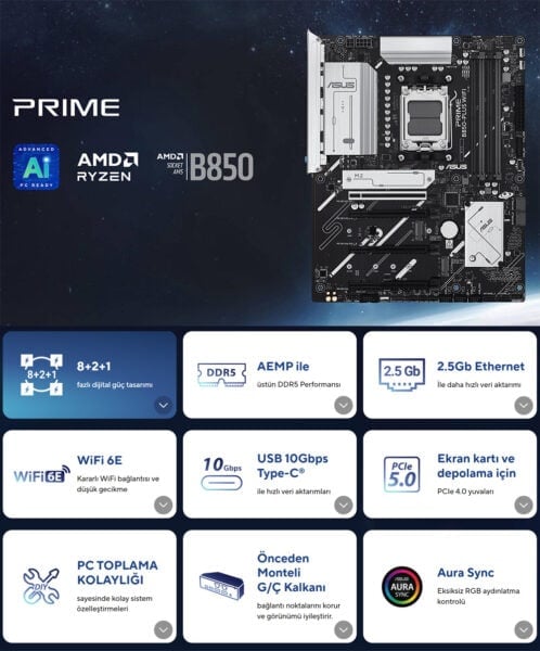 Yüksek performanslı ASUS PRIME B850-PLUS WIFI anakart ve uyumlu bileşenler, oyun ve bilgisayar donanımı tutkunları için ideal, yüksek hız ve bağlantı seçenekleriyle donatılmıştır.