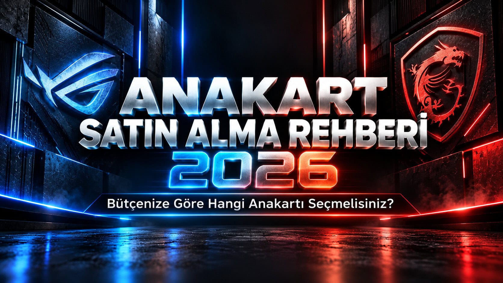 Anakart Satın Alma Rehberi 2026 Bütçenize Göre Hangi Anakartı Seçmelisiniz 1